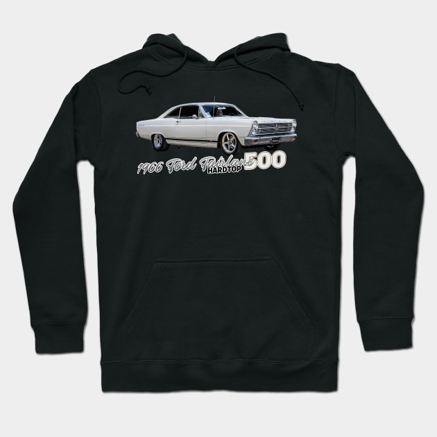 1966 Ford Fairlane 500 Hardtop Hoodie by Gestalt Imagery